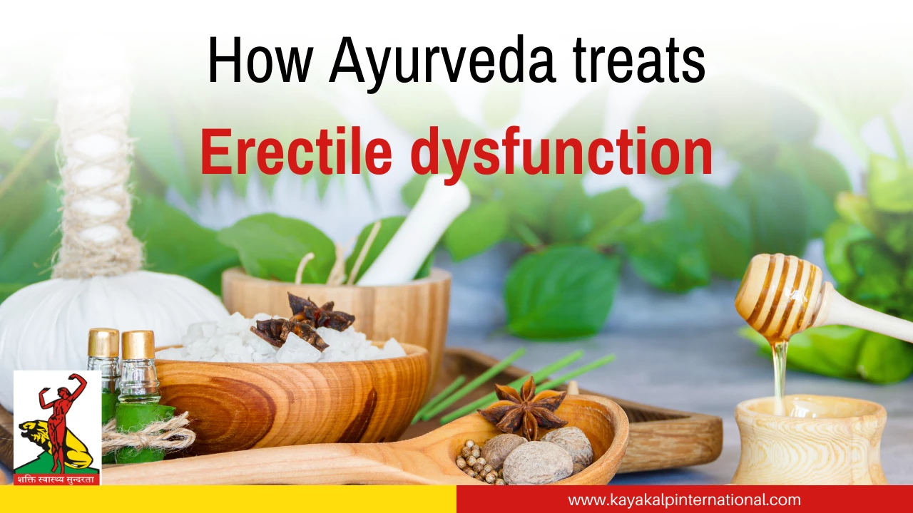 Ayurveda treats Erectile dysfunction