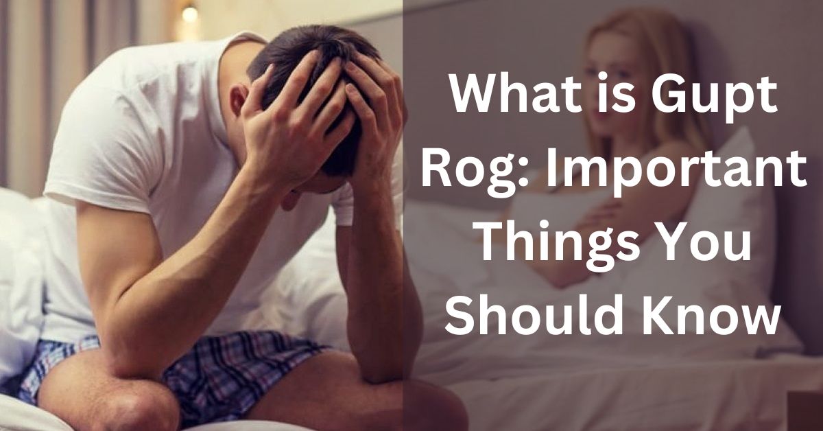 What is Gupt Rog Important Things You Should Know