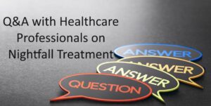 Q&A with Healthcare Professionals on Nightfall Treatment